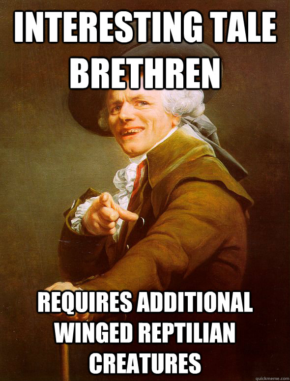 Interesting tale brethren requires additional winged reptilian creatures  Joseph Ducreux