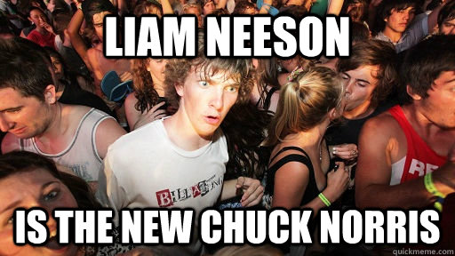 Liam Neeson is the new Chuck Norris - Liam Neeson is the new Chuck Norris  Sudden Clarity Clarence