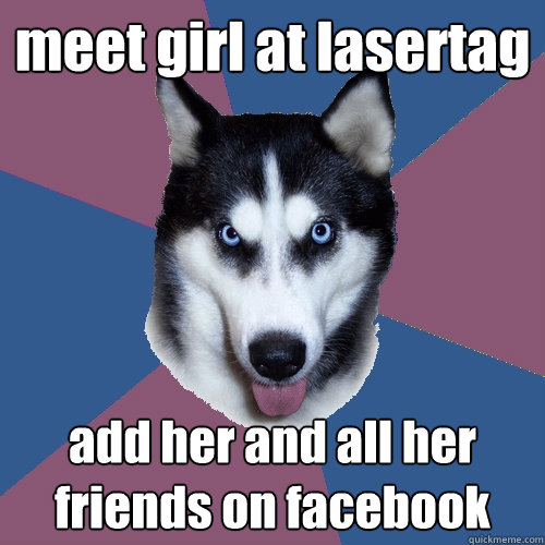 meet girl at lasertag add her and all her friends on facebook - meet girl at lasertag add her and all her friends on facebook  Creeper Canine