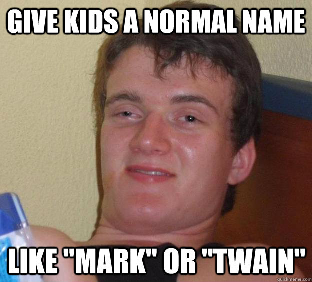 Give kids a normal name like 