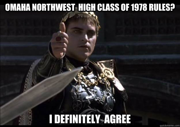 Omaha Northwest  High Class of 1978 rules? I definitely  agree - Omaha Northwest  High Class of 1978 rules? I definitely  agree  Upvoting Roman