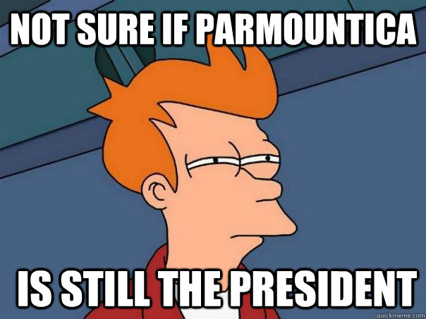 Not sure if parmountica  is still the president - Not sure if parmountica  is still the president  Futurama Fry