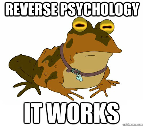 REVERSE PSYCHOLOGY IT WORKS  Hypnotoad