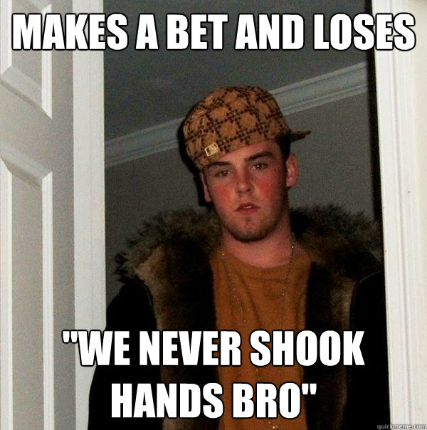 Makes a bet and loses 