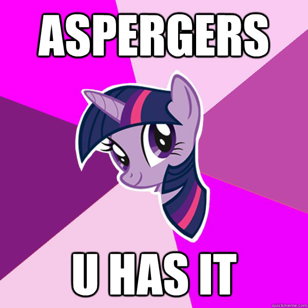 Aspergers U Has It  Twilight Sparkle