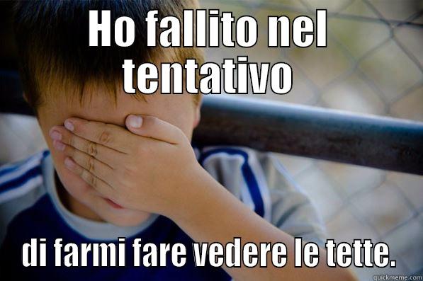 HO FALLITO NEL TENTATIVO DI FARMI FARE VEDERE LE TETTE. Confession kid