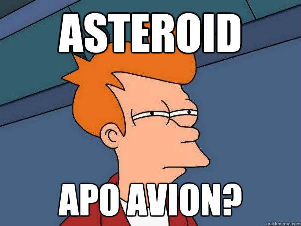 asteroid apo avion?  Futurama Fry