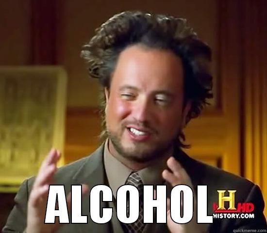  ALCOHOL Ancient Aliens