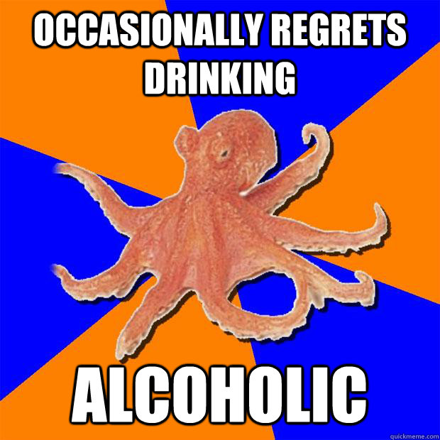 Occasionally regrets Drinking Alcoholic  Online Diagnosis Octopus