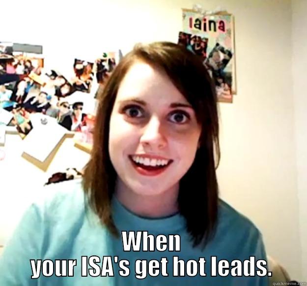 Treasure Hunting Works. -  WHEN YOUR ISA'S GET HOT LEADS. Overly Attached Girlfriend