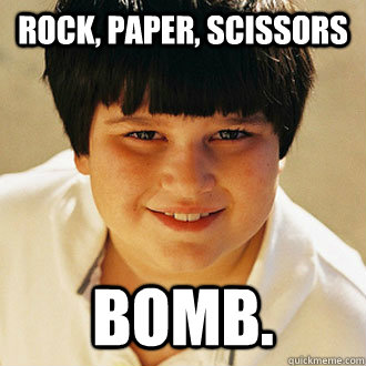 Rock, Paper, Scissors Bomb.  