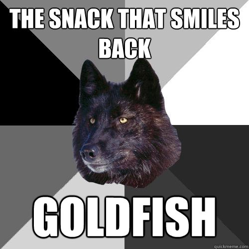 the snack that smiles back goldfish - the snack that smiles back goldfish  Sanity Wolf