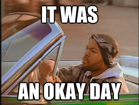 It was An okay day - It was An okay day  Misc