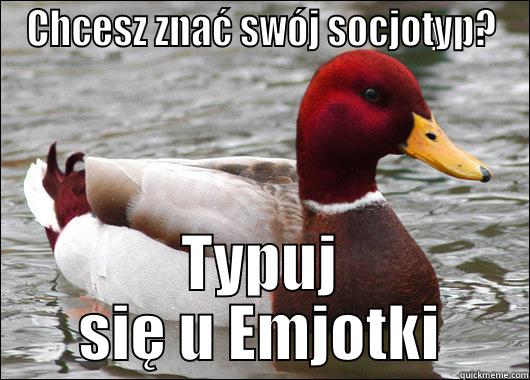 CHCESZ ZNAĆ SWÓJ SOCJOTYP? TYPUJ SIĘ U EMJOTKI Malicious Advice Mallard