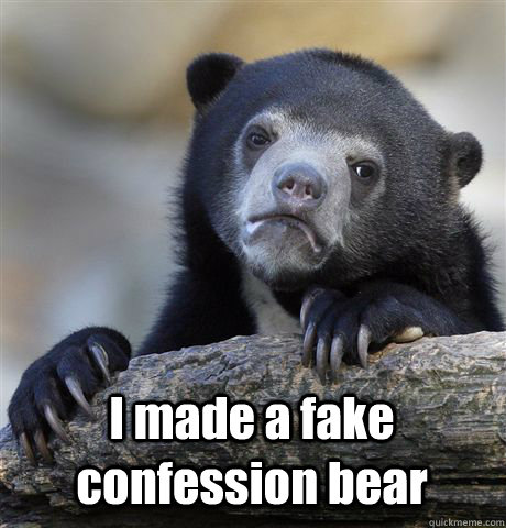 I made a fake confession bear  Confession Bear