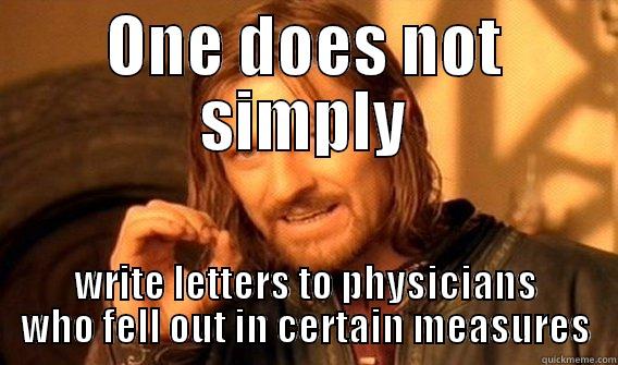 Work  - ONE DOES NOT SIMPLY WRITE LETTERS TO PHYSICIANS WHO FELL OUT IN CERTAIN MEASURES One Does Not Simply