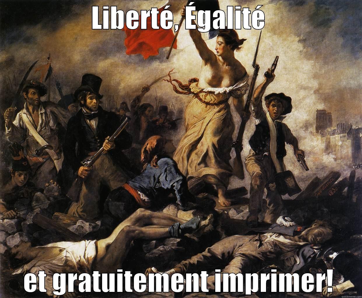 LIBERTÉ, ÉGALITÉ ET GRATUITEMENT IMPRIMER! Misc