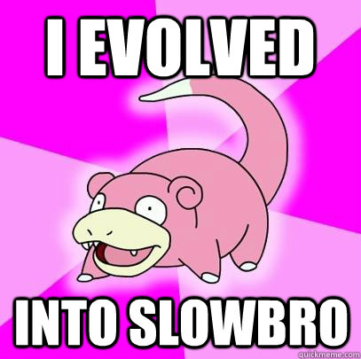 I evolved Into slowbro - I evolved Into slowbro  Slowpoke