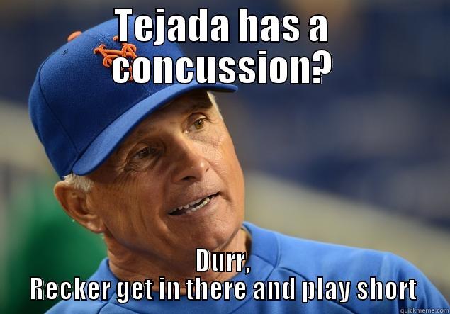 TC SS derr - TEJADA HAS A CONCUSSION? DURR, RECKER GET IN THERE AND PLAY SHORT Misc