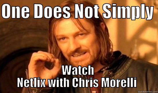 ONE DOES NOT SIMPLY  WATCH NETLIX WITH CHRIS MORELLI  Boromir