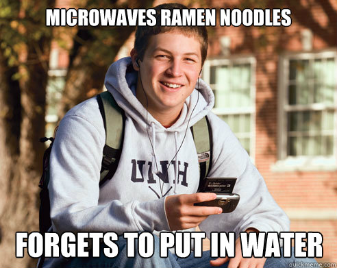 Microwaves ramen noodles forgets to put in water - Microwaves ramen noodles forgets to put in water  College Freshman