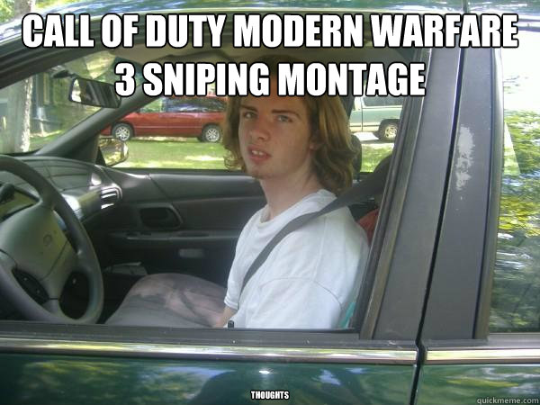 call of duty Modern warfare 3 sniping montage thoughts  Scumbag Common Tater