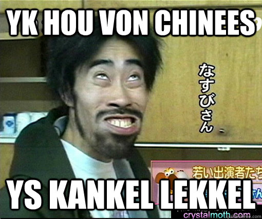 yk hou von chinees ys kankel lekkel  