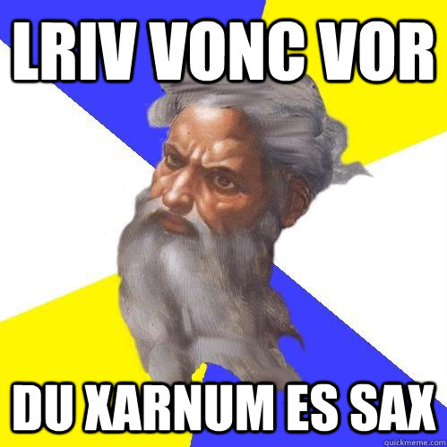 Lriv Vonc Vor Du Xarnum es sax  Advice God