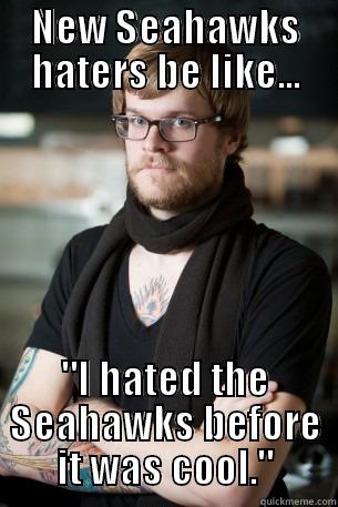 NEW SEAHAWKS HATERS BE LIKE... 