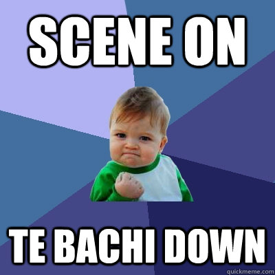 Scene On te bachi down  Success Kid