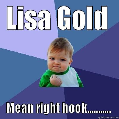 jill with the punch - LISA GOLD MEAN RIGHT HOOK........... Success Kid