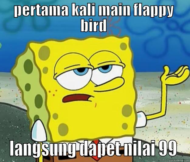 fantastix sponge - PERTAMA KALI MAIN FLAPPY BIRD LANGSUNG DAPET NILAI 99 Tough Spongebob