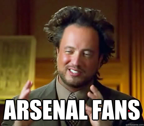  arsenal fans  -  arsenal fans   Ancient Aliens