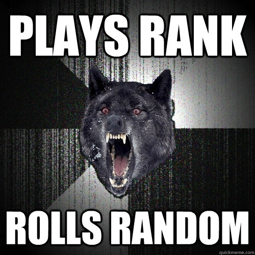 Plays rank Rolls Random  Insanity Wolf