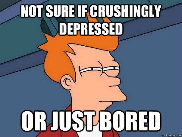 not sure if crushingly depressed or just bored - not sure if crushingly depressed or just bored  Futurama Fry