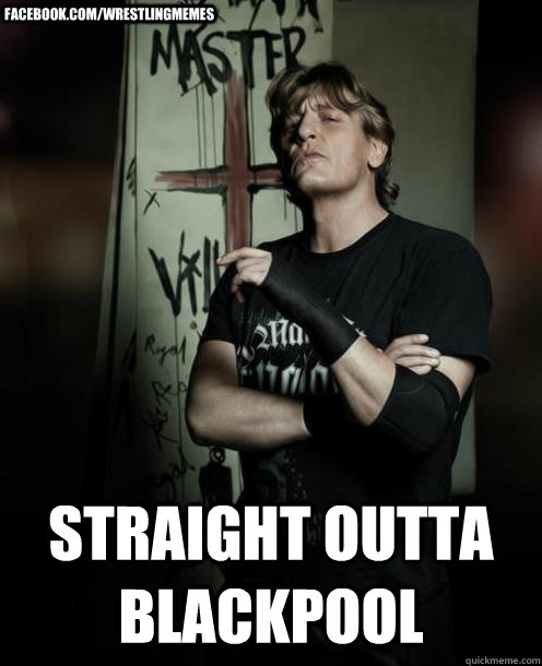 straight outta blackpool facebook.com/wrestlingmemes  