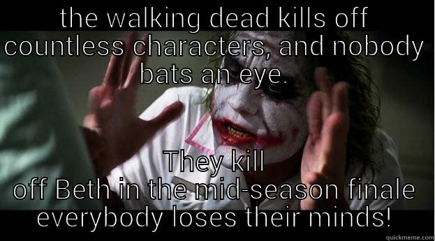 THE WALKING DEAD KILLS OFF COUNTLESS CHARACTERS, AND NOBODY BATS AN EYE. THEY KILL OFF BETH IN THE MID-SEASON FINALE EVERYBODY LOSES THEIR MINDS! Joker Mind Loss