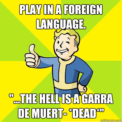 Play in a foreign language. 