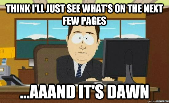 Think I'll just see what's on the next few pages ...aaand it's dawn - Think I'll just see what's on the next few pages ...aaand it's dawn  aaaand its gone