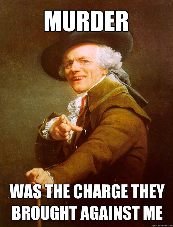 Murder was the charge they brought against me  Joseph Ducreux