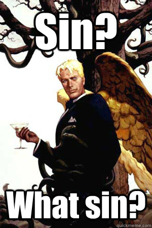 Sin? What sin?  Good Guy Lucifer