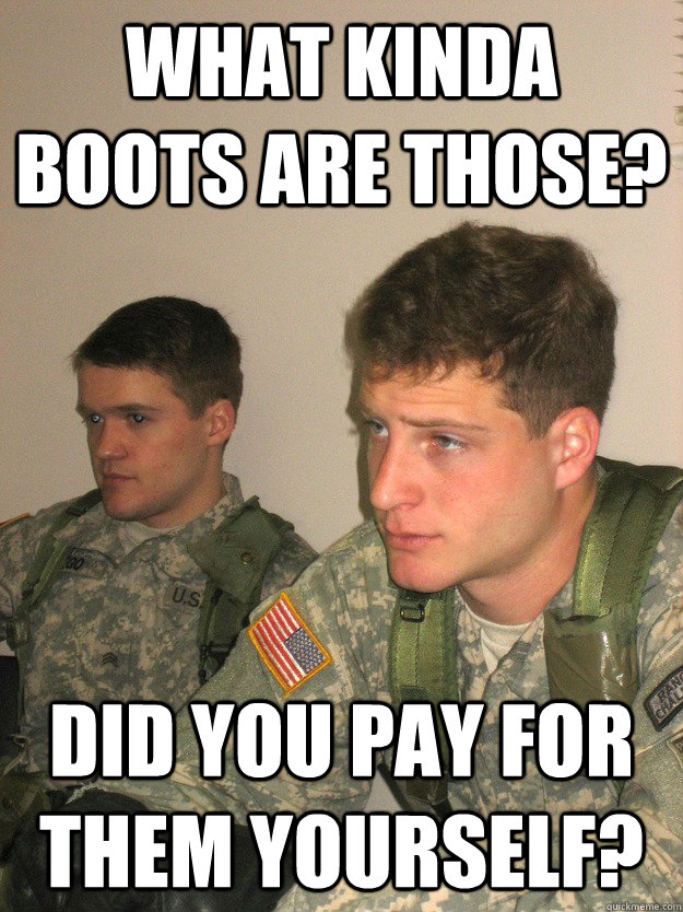 What kinda boots are those? Did you pay for them yourself?  ROTC Studs