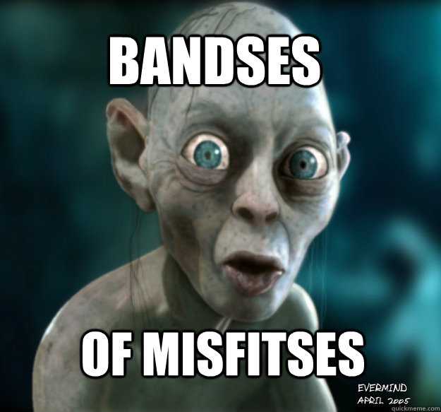 of misfitses Bandses - of misfitses Bandses  Golem meme