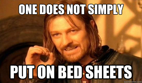 One Does Not Simply put on bed sheets - One Does Not Simply put on bed sheets  Boromir