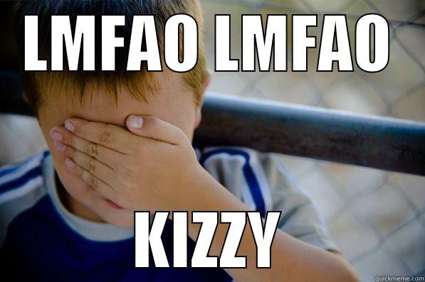 LOL =) - LMFAO LMFAO KIZZY Confession kid