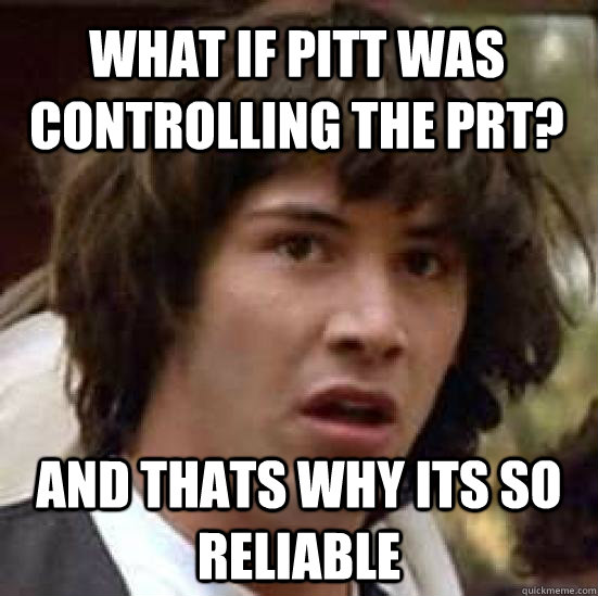 what if pitt was controlling the prt? and thats why its so reliable  conspiracy keanu