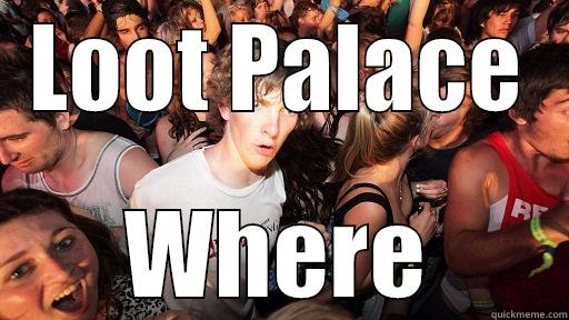 Loot Lo - LOOT PALACE WHERE Sudden Clarity Clarence