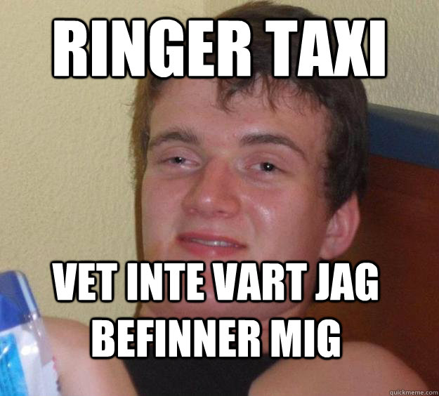 ringer taxi Vet inte vart jag befinner mig  10 Guy