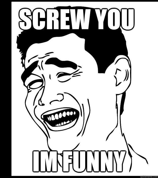 screw you im funny - screw you im funny  Yao Ming