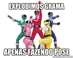 Explodimos grama apenas fazendo pose - Explodimos grama apenas fazendo pose  Power Rangers